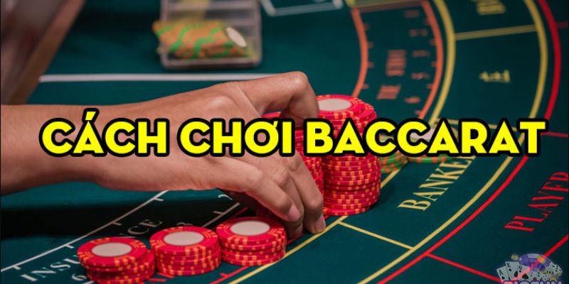 Cách Chơi Baccarat 99OK Đơn Giản, Dễ Hiểu, Chi Tiết