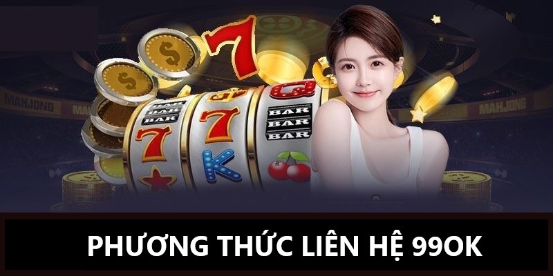 Những phương thức để liên hệ 99ok